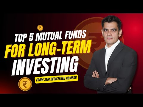 Top 5 Mutual Funds for Long Term Investing