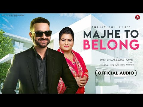 Punjabi Song || Surjit Bhullar || Majhe To Belong || Sudesh Kumari New Punjabi Songs 2024