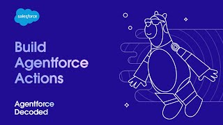 Build Agentforce Actions | Agentforce Decoded