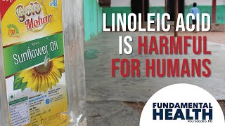 Linoleic acid is harmful for humans