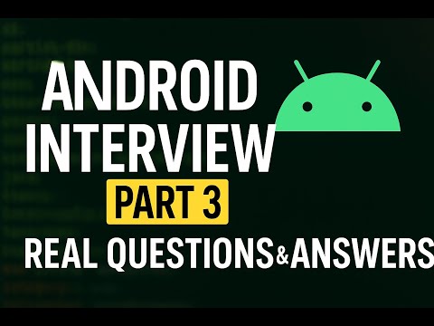 Top Android Interview Questions (Part 3) | Freshers & Experienced
