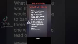 Future Fears Orwell vs Huxley