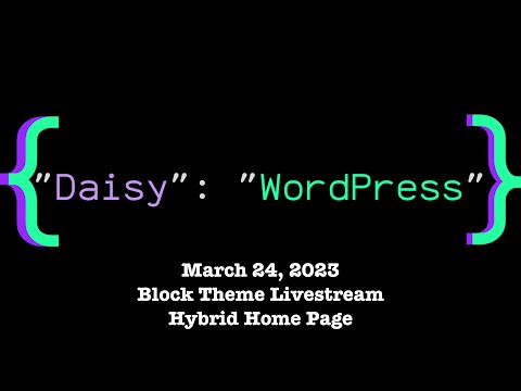 Block Themes with Daisy Olsen - Hybrid Home Page Template