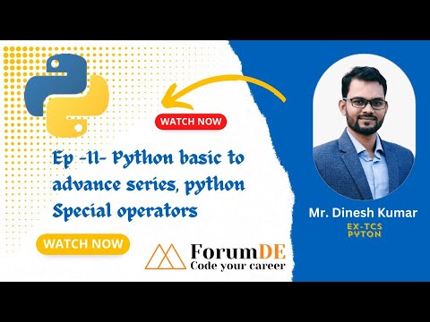 Ep- 11 Python basic to advance series, python Special operators | Mr. Dinesh Kumar  #python