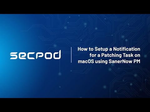 How to Setup a Notification for a Patching Task on macOS using SanerNow PM