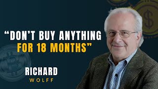"What's Coming Is WORSE Than A Recession" ― Richard Wolff's Last WARNING