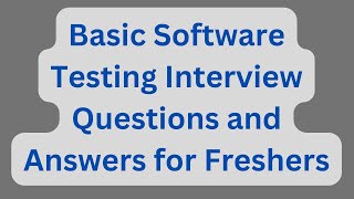 Basic Software Testing Interview Questions and Answers for Freshers