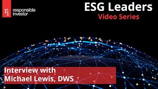 ESG Leaders Interview -  Michael Lewis, DWS