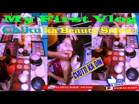 My first vlog !! Chiku ka Beauty Salon !