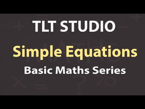 Basic Maths Series  - 2 - Solving Simple Equations