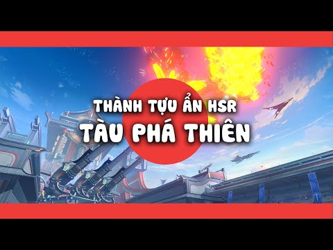 HSR - THÀNH TỰU ẨN TÀU PHÁ THIÊN