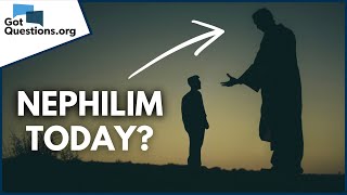 Are there descendants of the Nephilim in the world today? |  GotQuestions.org