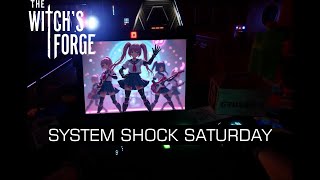 The Witch's Forge ][ SYSTEM SHOCK SATURDAY PART EIGHT (FINALE?)