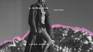 Loreen - Tattoo (ILYAA Remix) [Techno Remix]