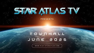 🎙️ Star Atlas Town Hall | June 2025 🎙️