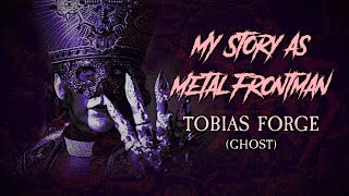 My Story As Metal/Rock Frontman: Tobias Forge (Ghost)