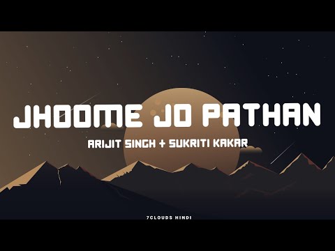 Jhoome Jo Pathan - Arijit Singh & Sukriti Kakar (Lyrics) || 7clouds Hindi Present