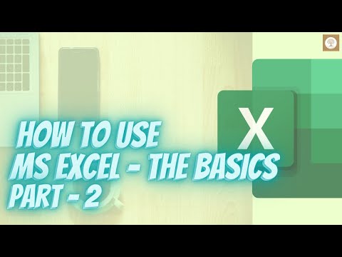 How to Use MS Excel - The Basics - Part 2 | MS Excel | Basics 101