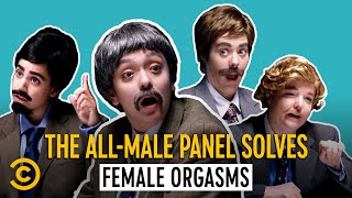 Can the Female Orgasm Be Figured Out? These Men Think So - All-Male Panel