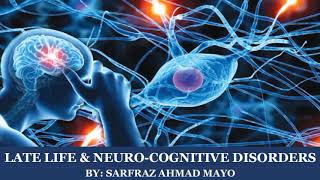 Neurocognitive and Late Life Disorders