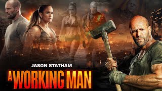 A Working Man Full Movie | Jason Statham, Jason Flemyng, Michael Peña, David H. | Review and Facts