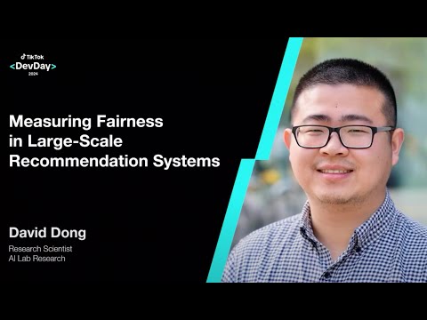 TikTok Dev Day 2024 - Platform Innovation - Measuring Fairness in Large-Scale Recommendation Systems