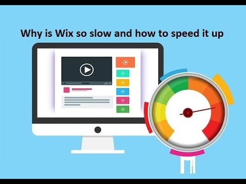 why is wix so slow and how to speed it up