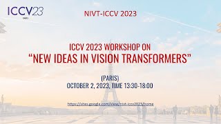 ICCV 2023 Workshop on New Ideas in Vision Transformers [NIVT-ICCV 2023]