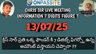 #ONPASSIVE TELUGU | CHRIS SIR LIVE MEETING INFORMATION || క్రిస్ 7 డిజిట్స్ ఫిగర్స్ అందరికీ వస్తాయని
