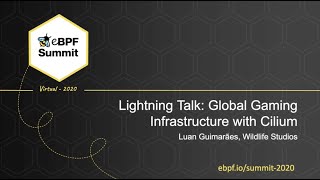 Global Gaming Infrastructure with Cilium - Luan Guimarães, Wildlife Studios - Full Lightning