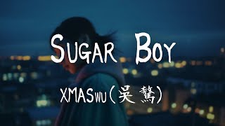 XMASwu(吳驁) -《 Sugar Boy》｜沈醉在藍色般夢境裏面緊緊擁抱你【動態歌詞Lyrics】
