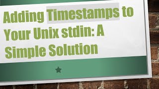 Adding Timestamps to Your Unix stdin: A Simple Solution