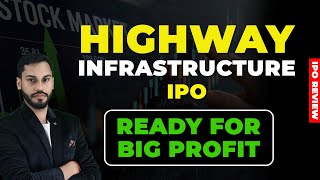 HIGHWAY INFRASTRUCTURE IPO REVIEW| HIGHWAY INFRASTRUCTURE IPO GMP|HIGHWAY INFRASTRUCTURE LIMITED IPO