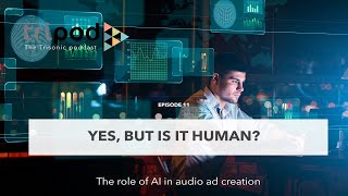 Yes, but is it human?  The role of AI in audio ad production