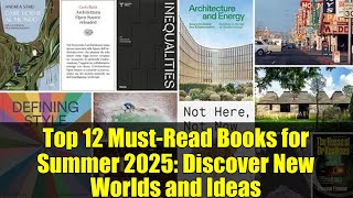 Top 12 Must-Read Books for Summer 2025: Discover New Worlds and Ideas