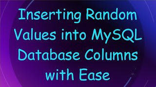 Inserting Random Values into MySQL Database Columns with Ease