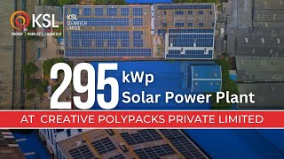 295 kWp Solar Power Plant | Creative Poly Packs Private Limited | KSL Cleantech Limited |