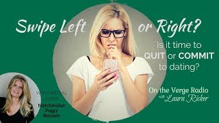 Swipe Left or Right: Is it time to quit or commit to dating? (On the Verge Radio)