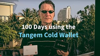 100 Days Using Tangem Cold Wallet — Is It Still Worth It for Crypto Security?