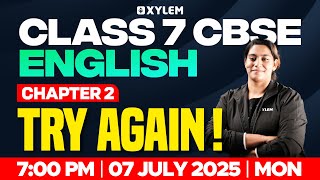 Class 7 CBSE English | CHAPTER 2 : TRY AGAIN ! | Class 7 CBSE