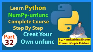 Learn NumPy Complete Course |Step By Step| unfunc Creat Your Own unfunc |PonnuriGopieKrishna|Part–32