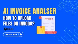 How to Upload Files on Invogo? | Best AI Invoice Analyzer | Glib AI