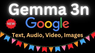 Gemma 3n Full Launch: Multimodal AI for Developers (Image, Audio, Video & Text) Install