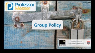 Group Policy - CompTIA Security+ SY0-401: 5.3