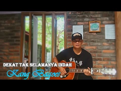 Dekat tak Selamanya Indah-Kang Bagoes (Official Music Video)