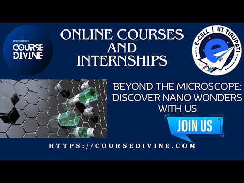 Nano Technology Course Divine & E- Cell IIT Tirupati!! Online courses and internships