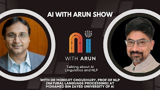 AI, NLP & Linguisics MASTERCLASS with Prof Monojit Choudhury of MBZUAI | AI with Arun Show Ep 24