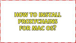 How to install proxychains for Mac Os? (2 Solutions!!)