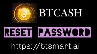 #btcash HOW TO RESET PASSWORD #BTSMART.AI #cryptocurrency #btsmart