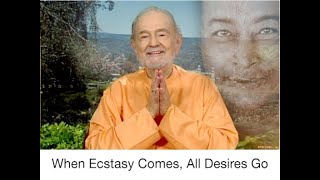 When Ecstasy Comes, All Desires Go (With Swami Kriyananda)